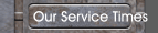 Our Service Times